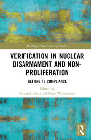 Verification in Nuclear Disarmament and Non-Proliferation (Getting to Compliance) by Armend Bekaj, Peter Wallensteen, 9781041223535