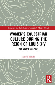 Women's Equestrian Culture during the Reign of Louis XIV (The King's Amazons) by Valerio Zanetti, 9789048569663