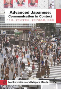 Advanced Japanese (Communication in Context) by Noriko Ishihara, Magara Maeda, 9781138437050