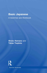 Basic Japanese (A Grammar and Workbook) by Shoko Hamano, Takae Tsujioka, 9780415498555