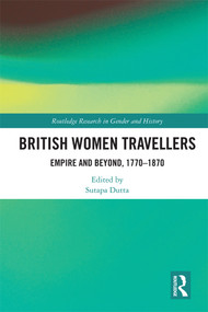 British Women Travellers (Empire and Beyond, 1770-1870) by Sutapa Dutta, 9780367343347