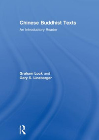 Chinese Buddhist Texts (An Introductory Reader) by Graham Lock, Gary S. Linebarger, 9781138953321