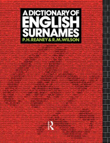 A Dictionary of English Surnames by P. H. Reaney, R. M. Wilson, 9780415057370