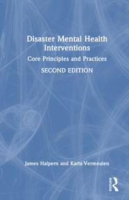 Disaster Mental Health Interventions (Core Principles and Practices) by James Halpern, Karla Vermeulen, 9781041138310