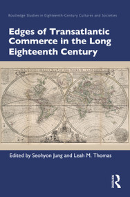 Edges of Transatlantic Commerce in the Long Eighteenth Century by Seohyon Jung, Leah M. Thomas, 9780367407254