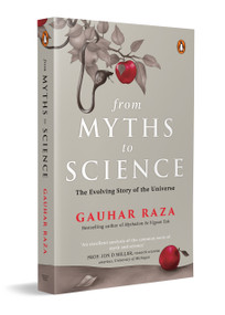 From Myths to Science (The Evolution of Religious Beliefs & Scientific Knowledge) by Gauhar Raza, 9780143476153