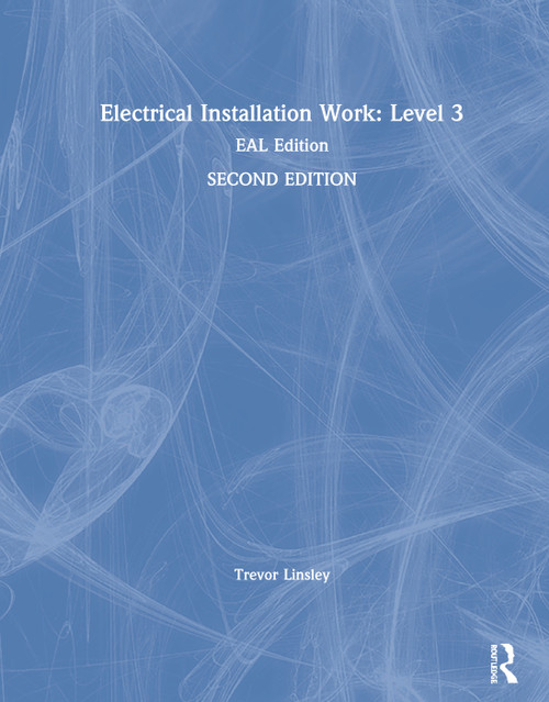 Electrical Installation Work: Level 3 (EAL Edition) by Trevor Linsley, 9780367195649