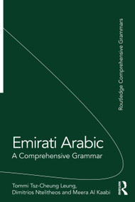 Emirati Arabic (A Comprehensive Grammar) by Tommi Tsz-Cheung Leung, Dimitrios Ntelitheos, Meera Al Kaabi, 9780367220808
