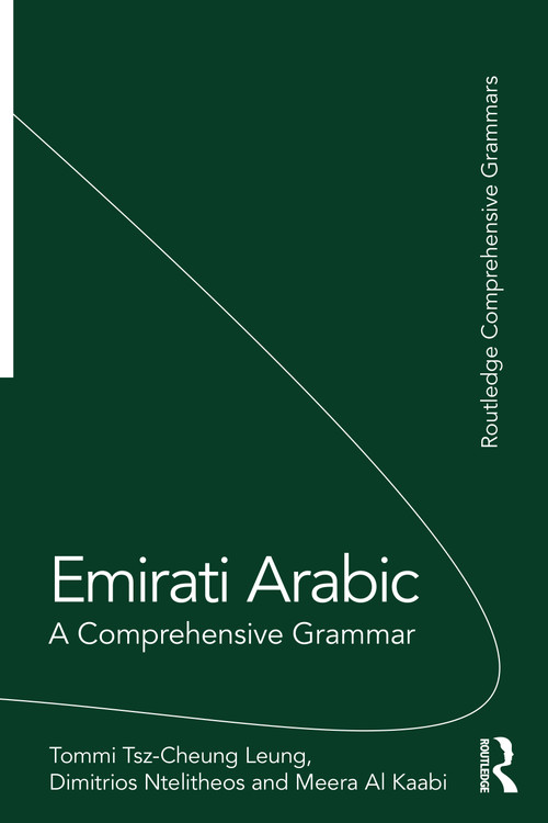 Emirati Arabic (A Comprehensive Grammar) by Tommi Tsz-Cheung Leung, Dimitrios Ntelitheos, Meera Al Kaabi, 9780367220808