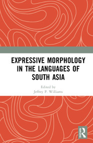 Expressive Morphology in the Languages of South Asia by Jeffrey P. Williams, 9781138291157