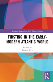 Firsting in the Early-Modern Atlantic World by Lauren Beck, 9780367334680