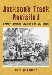 Jackson's Track Revisited (History, Remembrance and Reconciliation) by Carolyn Landon, 9780975747575