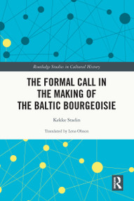 The Formal Call in the Making of the Baltic Bourgeoisie by Kekke Stadin, 9780367691257