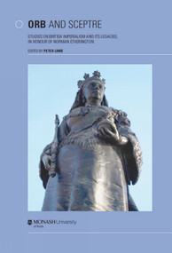 Orb and Sceptre (Studies in British Imperialism and Its Legacies, in Honour of Norman Etherington) by Peter Limb, 9780980361667