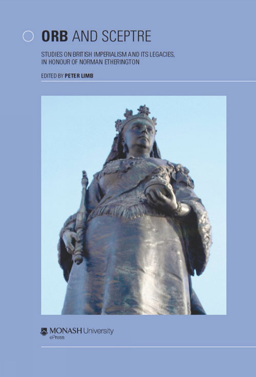 Orb and Sceptre (Studies in British Imperialism and Its Legacies, in Honour of Norman Etherington) by Peter Limb, 9780980361667