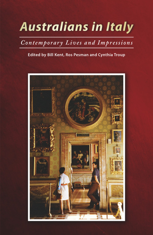Australians in Italy (Contemporary Lives and Impressions) by Bill Kent, Ros Pesman, Cynthia Troup, 9780980361681