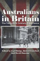 Australians in Britain (The Twentieth-Century Experience) by Carl Bridge, Robert Crawford, David Dunstan, 9780980464863