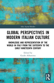 Global Perspectives in Modern Italian Culture (Knowledge and Representation of the World in Italy from the Sixteenth to the Early Nineteenth Century) by Guido Abbattista, 9780367467920