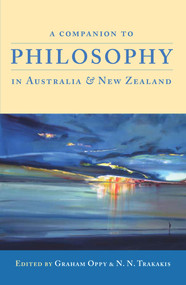 A Companion to Philosophy in Australia and New Zealand (First Edition) by Graham Oppy, N.N. Trakakis, 9780980651201