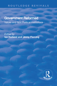 Government Reformed (Values and New Political Institutions) by Jenny Fleming, Ian Holland, 9781138719644