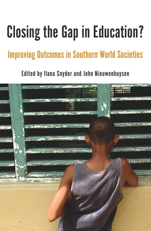 Closing the Gap in Education? (Improving Outcomes in Southern World Societies) by John Nieuwenhuysen, Ilana Snyder, 9780980651225
