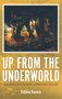 Up from the Underworld (Coalminers and Community in Wonthaggi 1909 - 1968) by Andrew Reeves, 9780980651263