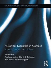 Historical Disasters in Context (Science, Religion, and Politics) by Andrea JANKU, Gerrit Schenk, Franz Mauelshagen, 9780415885096