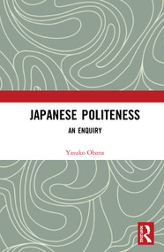 Japanese Politeness (An Enquiry) by Yasuko Obana, 9780367280604