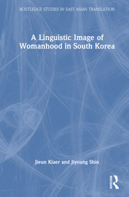 A Linguistic Image of Womanhood in South Korea by Jieun Kiaer, Jiyoung Shin, 9781032053721