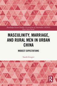 Masculinity, Marriage and Rural Men in Urban China (Modest Expectations) by Sarah Gosper, 9781032767925