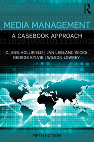 Media Management (A Casebook Approach) by Ann Hollifield, Jan LeBlanc Wicks, George Sylvie, Wilson Lowrey, 9781138901025