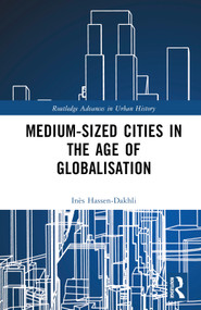 Medium-Sized Cities in the Age of Globalisation by Inès Hassen-Dakhli, 9781032188553