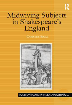 Midwiving Subjects in Shakespeare's England by Caroline Bicks, 9780754609384