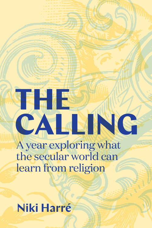 The Calling (A Year Exploring What the Secular World Can Learn from Religion) by Niki Harré, 9781776711918