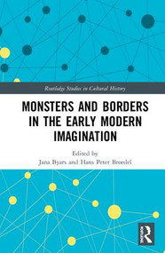 Monsters and Borders in the Early Modern Imagination by Jana Byars, Hans Peter Broedel, 9781138610897