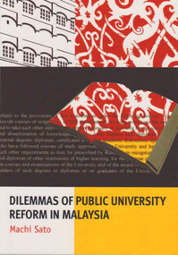 Dilemmas of Public University Reform in Malaysia by Machi Sato, 9781876924416