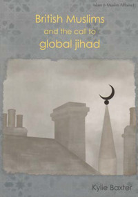 British Muslims and the Call to Global Jihad by Kylie Baxter, 9781876924553