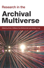 Research in the Archival Multiverse by Anne Gilliland, Andrew Lau, Sue McKemmish, 9781876924676