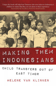 Making Them Indonesians (Child Transfers out of East Timor) by Helene Klinken, 9781876924805