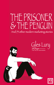Prisoner & the Penguin: And 75 Other Marketing Stories by Giles Lury, 9781907794513