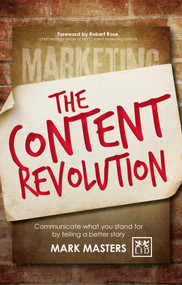 The Content Revolution (Telling a Better Story to Differentiate from the Competition) by Mark Masters, 9781907794872