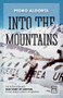 Into the Mountains (The Extraordinary True Story of Survival in the Andes and its Aftermath) by Pedro Algorta, 9781910649411