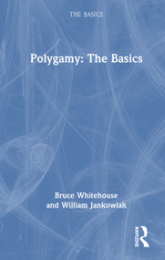 Polygamy: The Basics by Bruce Whitehouse, William Jankowiak, 9781041045434