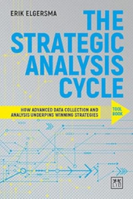 Strategic Analysis Cycle: How Advance Data Collection and Analysis Underpins Winning Strategies: Toolbook by Erik Elgersma, 9781911498377
