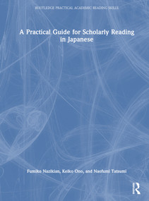 A Practical Guide for Scholarly Reading in Japanese by Fumiko Nazikian, Keiko Ono, Naofumi Tatsumi, 9781032014906