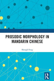Prosodic Morphology in Mandarin Chinese by Shengli Feng, 9781138228351