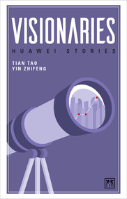 Visionaries (Huawei Stories) by Tian Tao, Yin Zhifeng, 9781911498612