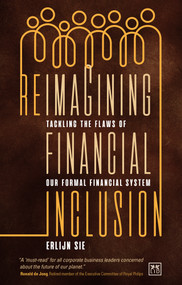Reimagining Financial Inclusion (Tackling the flaws of our formal financial system) by Erlijn Sie, 9781911671527