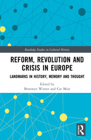 Reform, Revolution and Crisis in Europe (Landmarks in History, Memory and Thought) by Bronwyn Winter, Cat Moir, 9780367415211