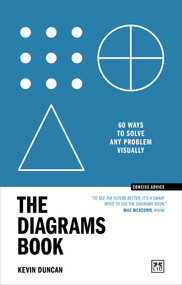 The Diagrams Book (60 ways to solve any problem visually) by Kevin Duncan, 9781911687528